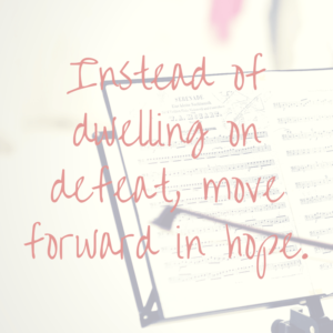 Instead-of-dwelling-on-defeatmove-forward-in-hope.